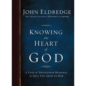 Knowing the Heart of God: A Year of Devotional Readings to Help You Abide in Him